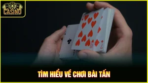 Hướng dẫn cách chơi bài tấn cho người mới từ luật chi tiết 9