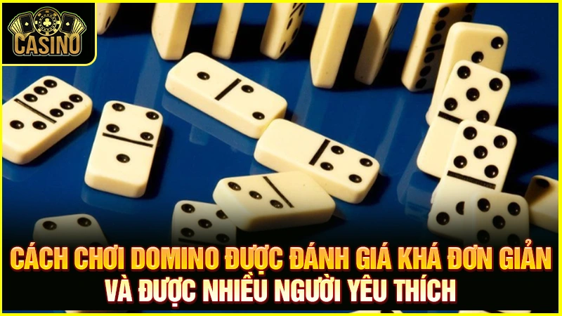 Cách chơi cờ Domino cơ bản từ A đến Z dễ như ăn kẹo 25