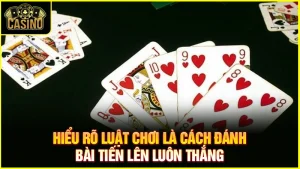 Cách đánh bài tiến lên luôn thắng | 14 mẹo chơi hay nhất 13