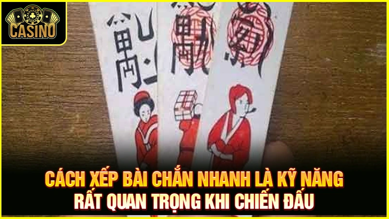 Bật mí cách xếp bài chắn nhanh và kỹ năng vượt mặt đối thủ 23