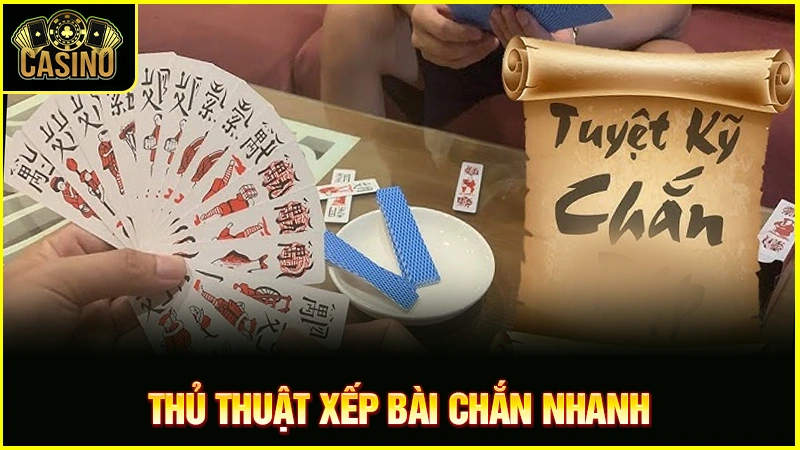 Bật mí cách xếp bài chắn nhanh và kỹ năng vượt mặt đối thủ 21