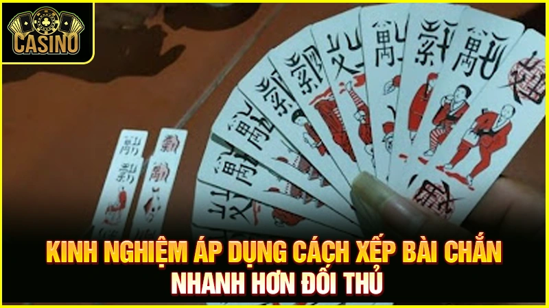 Bật mí cách xếp bài chắn nhanh và kỹ năng vượt mặt đối thủ 23
