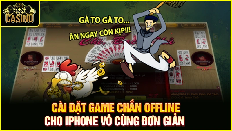 Chắn offline cho Iphone | Hướng dẫn tải, cài đặt và cách chơi game 13