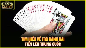 Luật chơi Tiến lên Trung Quốc | Cách đánh online với bạn bè 5