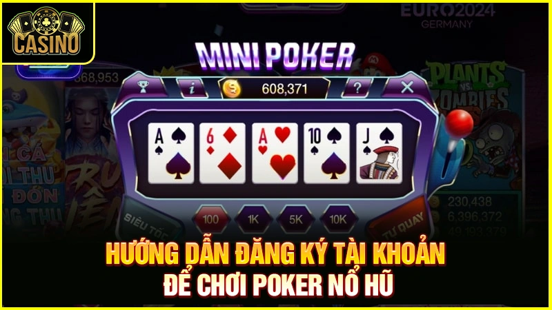 Mini Poker là gì? Luật chơi & hướng dẫn quay game nổ hũ 17