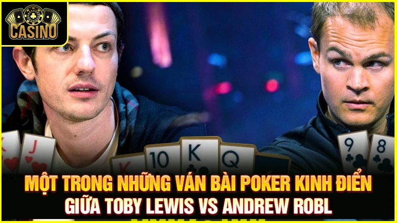 Tổng hợp những ván bài Poker kinh điển | 6 trận lịch sử 35