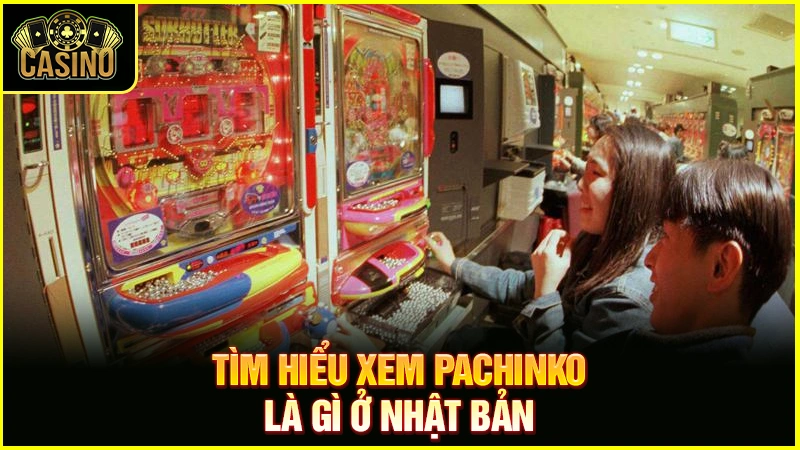 Pachinko là gì? Lịch sử trò chơi Pachinko ở Nhật Bản 39
