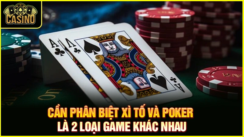 Phân biệt xì tố và Poker? Điểm giống & sự khác biệt của hai trò 47
