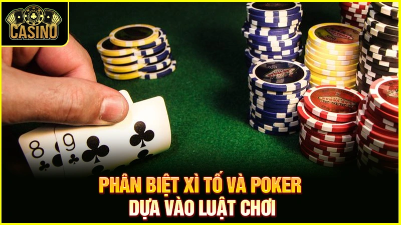 Phân biệt xì tố và Poker? Điểm giống & sự khác biệt của hai trò 13