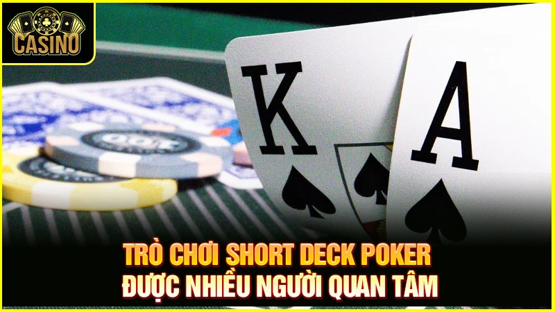 Short Deck Poker là gì? Luật chơi, quy tắc & chiến thuật chuẩn 33