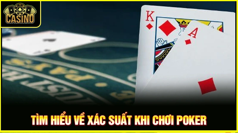 Cách tính xác suất Poker (out) với công thức chuẩn nhất 25