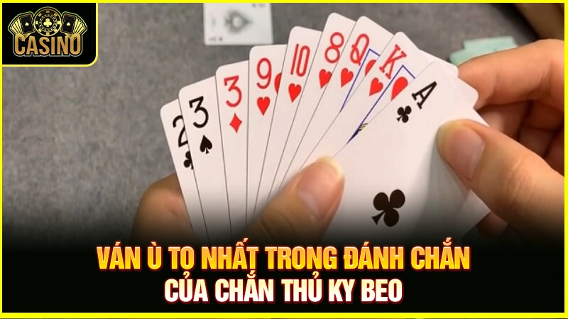 Ván ù to nhất trong đánh chắn | Ù nào to nhất trong chắn? 17