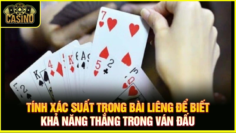 Xác suất trong bài liêng | Cách tính tỷ lệ chiến thắng chuẩn 22