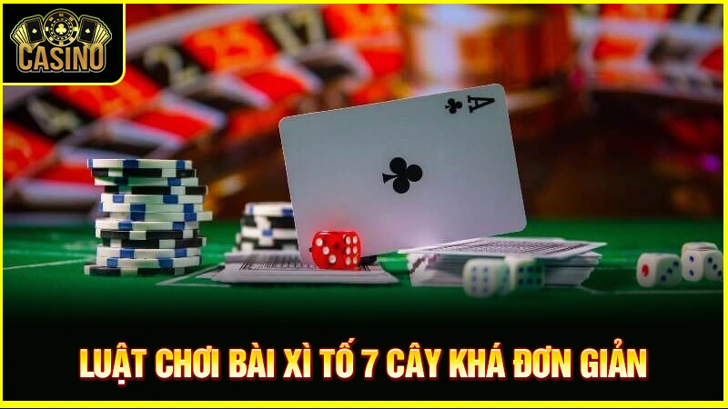 Xì tố 7 cây là gì? Các chơi, tính điểm & thủ thuật cược thắng 15